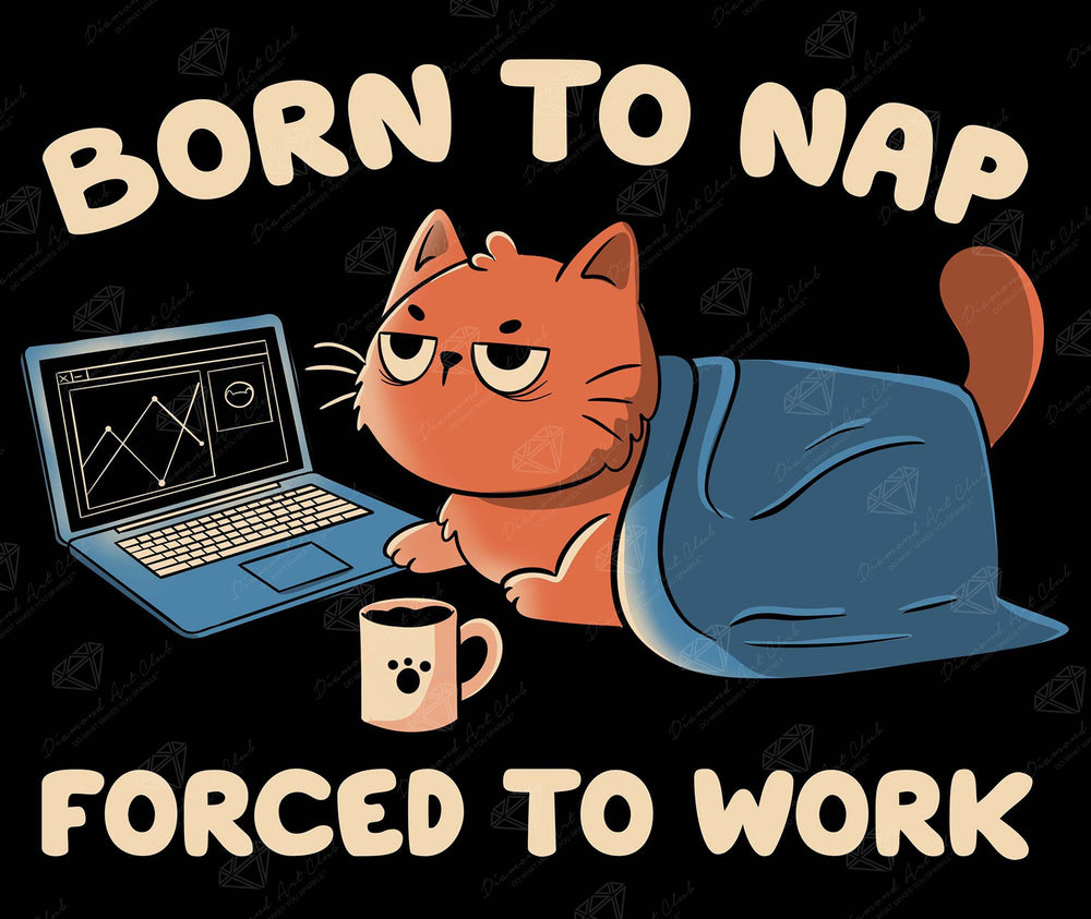 Born to Nap Forced to Work K5