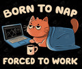 Born to Nap Forced to Work K5